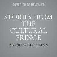 Stories from the Cultural Fringe