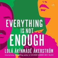 Everything Is Not Enough