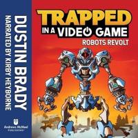 Trapped in a Video Game: Robots Revolt