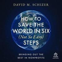 How to Save the World in Six (Not So Easy) Steps