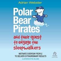 Polar Bear Pirates and Their Quest to Engage the Sleepwalkers