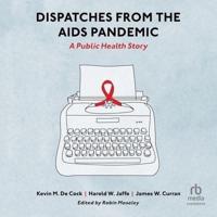 Dispatches from the AIDS Pandemic