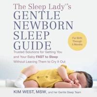The Sleep Lady(r)'s Gentle Newborn Sleep Guide