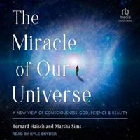 The Miracle of Our Universe