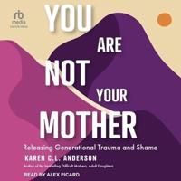 You Are Not Your Mother