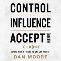 Control, Influence, Accept (For Now)