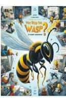 Why Did The Wasp Come?