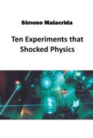 Ten Experiments That Shocked Physics