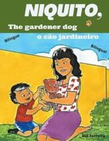 Niquito, the Gardener Dog - Niquito O Cão Jardineiro