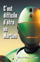 C'est Difficile D'être Un Martien