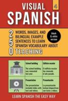 Visual Spanish 4 - (B/W Version) - Teaching - 250 Words, Images, and Examples Sentences to Learn Spanish Vocabulary