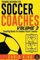 Training Sessions For Soccer Coaches Volume 2