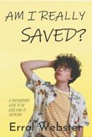 Am I Really Saved? A Contemporary Guide to the Good News of Salvation