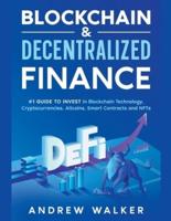 Blockchain & Decentralized Finance #1 Guide To Invest In Blockchain Technology, Cryptocurrencies, Altcoins, Smart Contracts and NFTs