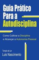 Guia Prático Para a Autodisciplina