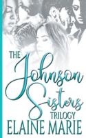 The Johnson Sisters Trilogy