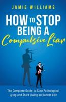 How To Stop Being a Compulsive Liar