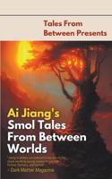 Ai Jiang's Smol Tales From Between Worlds