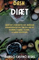 Dash Diæt - Vågn Dit Stofskifte Op, Reducer Hypertension Og Tab Dig Ved at Komme Tilbage I Form. 21 Dages Kostplan.