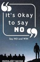 It's Okay to Say NO