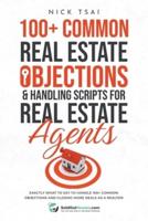 100+ Common Real Estate Objections & Handling Scripts For Real Estate Agents - Exactly What To Say To Handle 100+ Common Objections