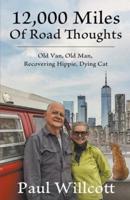 12,000 Miles of Road Thoughts. Old Van, Old Man, Recovering Hippie, Dying Cat