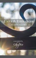 Exits & Entrances As Love Allows