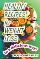Healthy Recipes for Weight Loss in a Delicious Way