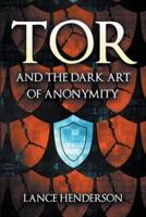 Tor and the Dark Art of Anonymity