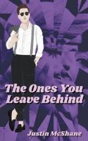 The Ones You Leave Behind