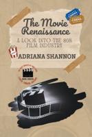 The Movie Renaissance-A Look Into the 80S Film Industry