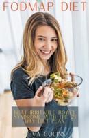 Fodmap Diet Beat Irritable Bowel Syndrome With the 21 Day Diet Plan.