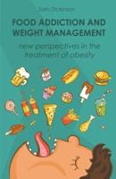 Food Addiction and Weight Management New Perspectives in the Treatment of Obesity