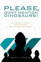 Please, Don't Mention Dinosaurs!