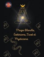 Magie Blanche, Ésotérisme, Tarot Et Mysticisme