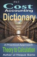 A to Z Cost Accounting Dictionary