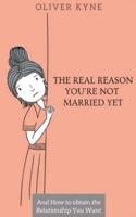 The Real Reason You're Not Married Yet