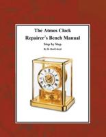 The Atmos Clock Repairer's Bench Manual, Step by Step