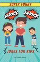 Super Funny Knock Knock Jokes for Kids