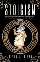 Stoicism - Vägledning För Att Hantera Känslor, Övervinna Rädsla Och Utveckla Visdom Och Lugn I Det Moderna Livet
