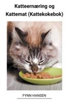 Katteernæring Og Kattemat (Kattekokebok)