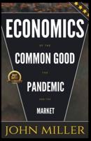 Economics of the Common Good the Pandemic and the Market