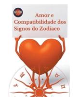 Amor E Compatibilidade Dos Signos Do Zodíaco