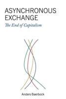 Asynchronous Exchange: The End of Capitalism