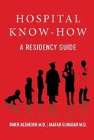 Hospital Know-How: A Residency Guide