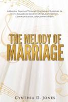 The Melody of Marriage: A Musical Journey Through the Song of Solomon to Invite Couples to Grow in Christ, Connection, Communication, and Commitment