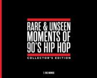 Rare & Unseen Moments of 90'S Hip Hop Collector's Edition