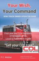 Your Wish, Your Command: CDL Employee To Owner Operator Guide A-Z