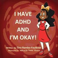 I HAVE ADHD AND I'M OKAY!
