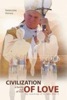 Civilization of Love. Family Full of Love.  The Teaching of  St. John Paul II